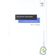 Charismatic Glossolalia: An Empirical-Theological Study by Cartledge,Mark J., 9780754615965