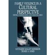 Family Violence in a Cultural Perspective : Defining, Understanding, and Combating Abuse by Kathleen Malley-Morrison, 9780761925965