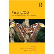 Passing/Out: Sexual Identity Veiled and Revealed by Harrison,Kelby, 9781138115965