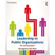 Leadership in Public Organizations: An Introduction by Van Wart; Montgomery, 9781138285965