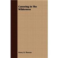 Canoeing in the Wilderness by Thoreau, Henry D., 9781409785965