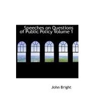 Speeches on Questions of Public Policy by Bright, John, 9781426445965