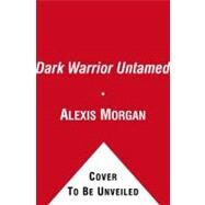 Dark Warrior Untamed by Morgan, Alexis, 9781439175965