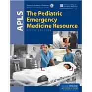 APLS: The Pediatric Emergency Medicine Resource by American Academy of Pediatrics (AAP); American College of Emergency Physicians (ACEP), 9781449695965