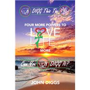 DIGG This Too! Four More Powers to Love Life More by Diggs, John, 9781734575965