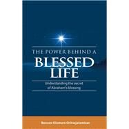 The Power Behind a Blessed Life by Oritsejolomisan, Benson Olomuro, 9781973615965