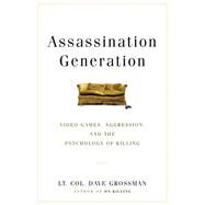 Assassination Generation by Kristine Paulsen; Lieutenant Colonel Dave Grossman, 9780316265966