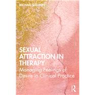 Sexual Attraction in Therapy by Shelton, Michael, 9780367205966