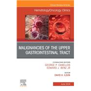 Malignancies of the Upper Gastrointestinal Tract, An Issue of Hematology/Oncology Clinics of North America by , 9780443295966