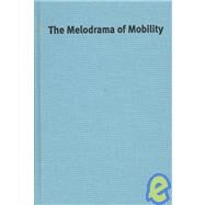 The Melodrama of Mobility: Women, Talk, and Class in Contemporary South Korea by Abelmann, Nancy, 9780824825966