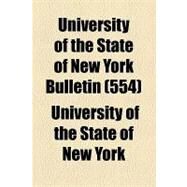 University of the State of New York Bulletin by University of the State of New York, 9781154495966