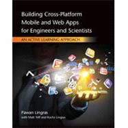 Building Cross-Platform Mobile and Web Apps for Engineers and Scientists An Active Learning Approach by Lingras, Pawan; Triff, Matt; Lingras, Rucha, 9781305105966