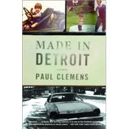 Made in Detroit A Memoir by CLEMENS, PAUL, 9781400075966