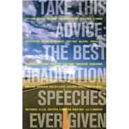 Take This Advice The Best Graduation Speeches Ever Given by Bark, Sandra, 9781416915966