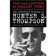 Fear and Loathing at Rolling Stone The Essential Writing of Hunter S. Thompson by Thompson, Hunter S.; Wenner, Jann, 9781439165966