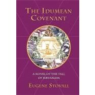 The Idumean Covenant by Stovall, Eugene, 9781450575966