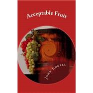 Acceptable Fruit by Edgell, John, 9781517685966