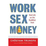 Work, Sex, Money by TRUNGPA, CHOGYAMGIMIAN, CAROLYN ROSE, 9781590305966