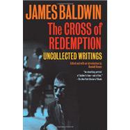 The Cross of Redemption Uncollected Writings by Baldwin, James; Kenan, Randall, 9780307275967