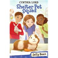Jelly Bean (Shelter Pet Squad #1) by Lord, Cynthia; McGuire, Erin, 9780545635967