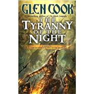 The Tyranny of the Night Book One of the Instrumentalities of the Night by Cook, Glen, 9780765345967