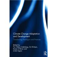Climate Change Adaptation and Development: Transforming Paradigms and Practices by Inderberg; Tor Hskon, 9781138025967
