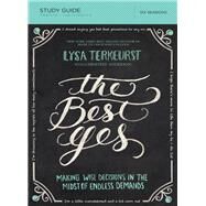 The Best Yes by TerKeurst, Lysa; Anderson, Christine M. (CON), 9781400205967