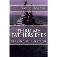 Thru My Fathers Eyes by Foster, David; Clayton, Tim, 9781502345967