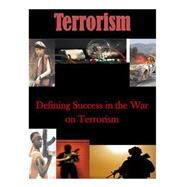 Defining Success in the War on Terrorism by Us Army School for Advanced Military Studies, 9781503025967