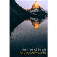 Muddy Matterhorn by McHugh, Heather, 9781556595967