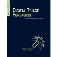 Digital Triage Forensics : Processing the Digital Crime Scene by Pearson, Stephen; Watson, Richard; Harrington, Michael, 9781597495967