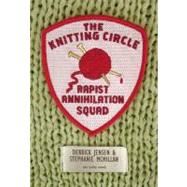 The Knitting Circle Rapist Annihilation Squad by Jensen, Derrick; McMillan, Stephanie, 9781604865967