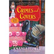 Crimes and Covers A Magical Bookshop Mystery by Flower, Amanda, 9781643855967