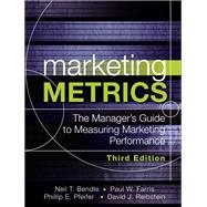 Marketing Metrics The Manager's Guide to Measuring Marketing Performance by Farris, Paul; Bendle, Neil; Pfeifer, Phillip E.; Reibstein, David, 9780134085968