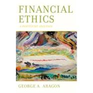Financial Ethics A Positivist Analysis by Aragon, George A., 9780195305968