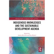 Indigenous Knowledges and the Sustainable Development Agenda by Breidlid, Anders; Krvel, Roy, 9780367425968