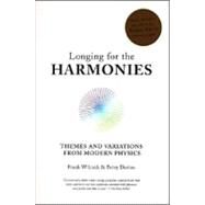 Longing for the Harmonies Themes and Variations from Modern Physics by Wilczek, Frank; Devine, Betsy, 9780393305968