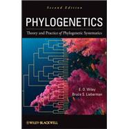 Phylogenetics Theory and Practice of Phylogenetic Systematics by Wiley, E. O.; Lieberman, Bruce S., 9780470905968
