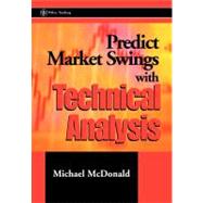 Predict Market Swings With Technical Analysis by Michael McDonald, 9780471205968