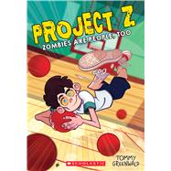 Zombies Are People, Too (Project Z #2) by Greenwald, Tommy, 9781338305968