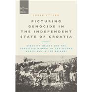 Picturing Genocide in the Independent State of Croatia by Byford, Jovan; McVeigh, Stephen, 9781350015968