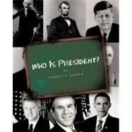Who Is President? by Brown, Fannie T., 9781426965968