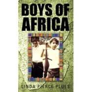 Boys of Africa by Plues, Linda Pierce, 9781462055968
