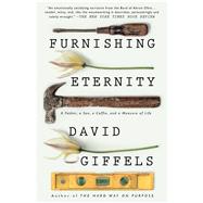 Furnishing Eternity A Father, a Son, a Coffin, and a Measure of Life by Giffels, David, 9781501105968