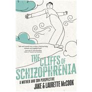 The Cliffs of Schizophrenia A Mother and Son Perspective by McCook, Jake; McCook, Laurette, 9798350925968