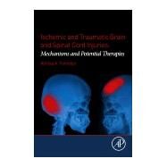 Ischemic and Traumatic Brain and Spinal Cord Injuries by Farooqui, Akhlaq A., 9780128135969