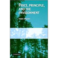 Price, Principle, and the Environment by Mark Sagoff, 9780521545969