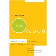 Toward One Oregon by Hibbard, Michael; Seltzer, Ethan; Weber, Bruce; Emshoff, Beth, 9780870715969