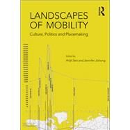 Landscapes of Mobility: Culture, Politics, and Placemaking by Johung,Jennifer, 9781138245969