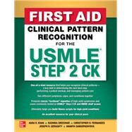 First Aid Clinical Pattern Recognition for the USMLE Step 2 CK by Asra R. Khan; Radhika Sreedhar; Christopher R. Fernandes; Joseph R. Geraghty; Ananya Gangopadhyaya, 9781264285969
